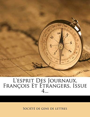 L'Esprit Des Journaux, Francois Et Etrangers, Issue 4... (French Edition)