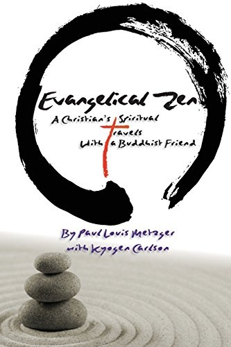Evangelical Zen: A Christian's Spiritual Travels With a Buddhist Friend