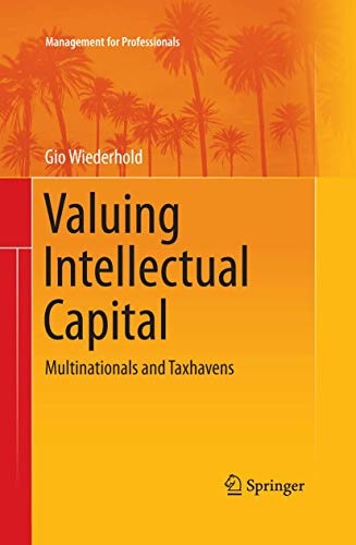 Valuing Intellectual Capital: Multinationals and Taxhavens (Management for Professionals)