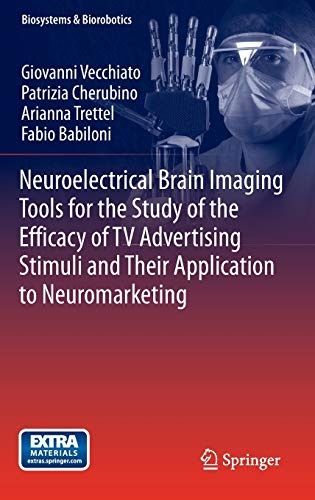 Neuroelectrical Brain Imaging Tools for the Study of the Efficacy of TV Advertising Stimuli and their Application to Neuromarketing (Biosystems & Biorobotics)