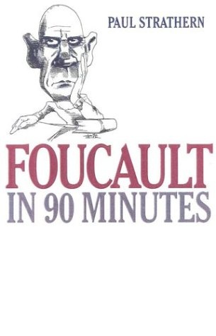 Foucault in 90 Minutes (Philosophers in 90 Minutes Series)