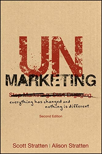 UnMarketing: Everything Has Changed and Nothing is Different