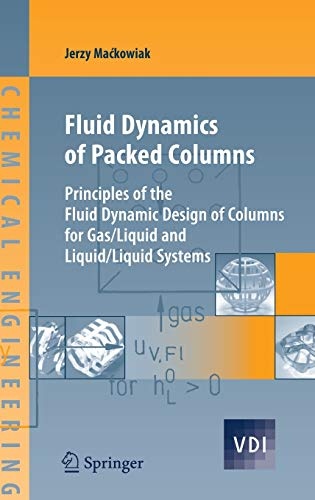 Fluid Dynamics of Packed Columns: Principles of the Fluid Dynamic Design of Columns for Gas/Liquid and Liquid/Liquid Systems (VDI-Buch)