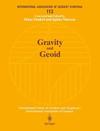 Gravity and Geoid: Joint Symposium of the International Gravity Commission and the International Geoid Commission Symposium No. 113 Graz, Austria, ... Association of Geodesy Symposia)