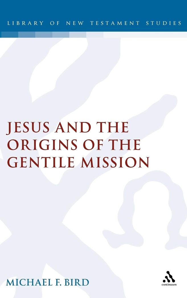 Jesus and the Origins of the Gentile Mission (The Library of New Testament Studies)