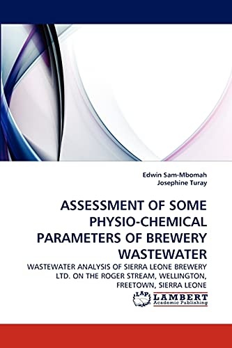 ASSESSMENT OF SOME PHYSIO-CHEMICAL PARAMETERS OF BREWERY WASTEWATER: WASTEWATER ANALYSIS OF SIERRA LEONE BREWERY LTD. ON THE ROGER STREAM, WELLINGTON, FREETOWN, SIERRA LEONE