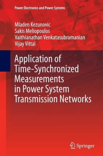Application of Time-Synchronized Measurements in Power System Transmission Networks (Power Electronics and Power Systems)