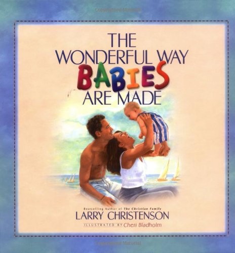 The Wonderful Way Babies Are Made (Bethany Backyard)