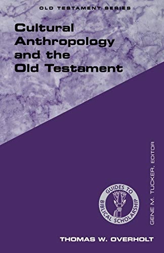 Cultural Anthropology and the Old Testament (Guides to Biblical Scholarship Old Testament Series)