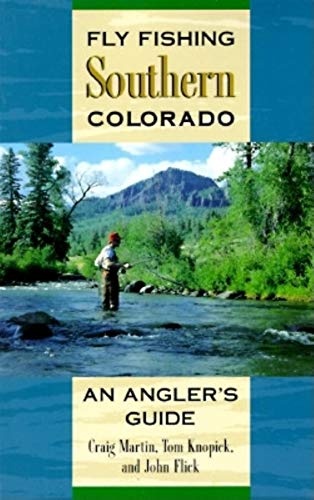 Fly Fishing Southern Colorado: An Angler's Guide (The Pruett Series)