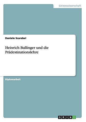Heinrich Bullinger und die PrÃ¤destinationslehre (German Edition)