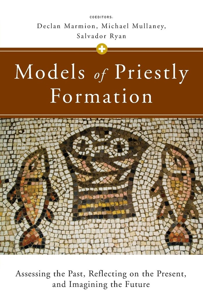 Models of Priestly Formation: Assessing the Past, Reflecting on the Present, and Imagining the Future