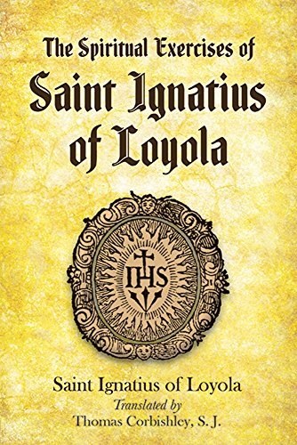 The Spiritual Exercises of Saint Ignatius of Loyola (Eastern Philosophy and Religion)