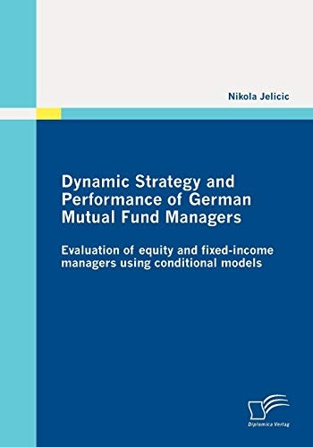 Dynamic Strategy and Performance of German Mutual Fund Managers: Evaluation of equity and fixed-income managers using conditional models
