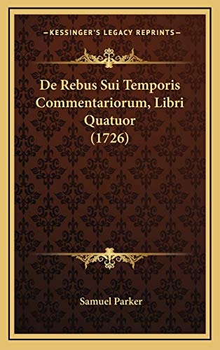 De Rebus Sui Temporis Commentariorum, Libri Quatuor (1726) (Latin Edition)