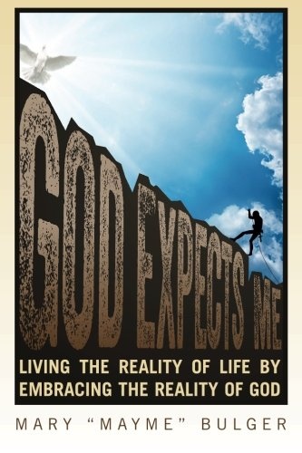 God Expects Me: Living the Reality of Life by Embracing the Reality of God