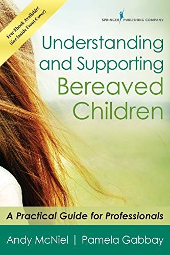 Understanding and Supporting Bereaved Children: A Practical Guide for Professionals