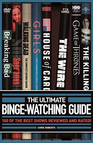 The Ultimate Binge-Watching Guide: 100 of the Best Shows Reviewed and Rated! (Y)