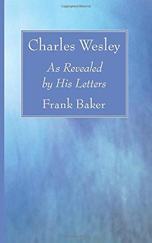 Charles Wesley: As Revealed by His Letters