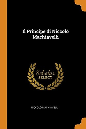 Il Principe Di NiccolÃ² Machiavelli (Italian Edition)