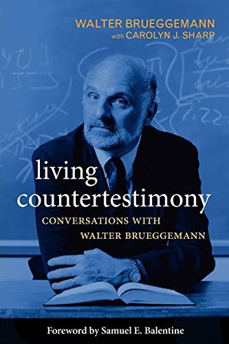 Living Countertestimony: Conversations with Walter Brueggemann