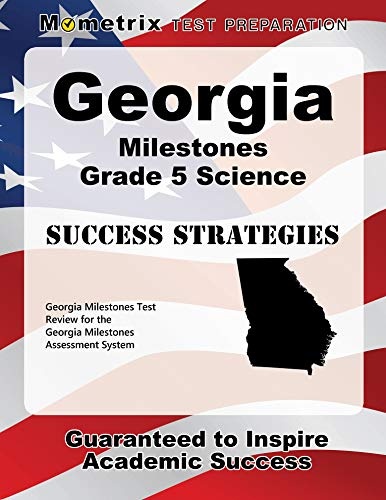 Georgia Milestones Grade 5 Science Success Strategies Study Guide: Georgia Milestones Test Review for the Georgia Milestones Assessment System