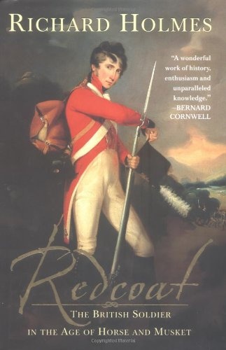 Redcoat: The British Soldier in the Age of Horse and Musket