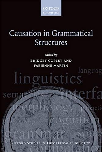 Causation in Grammatical Structures (Oxford Studies in Theoretical Linguistics)