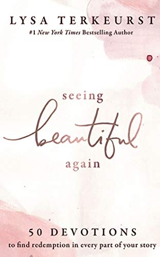 Seeing Beautiful Again: 50 Devotions to Find Redemption in Every Part of Your Story