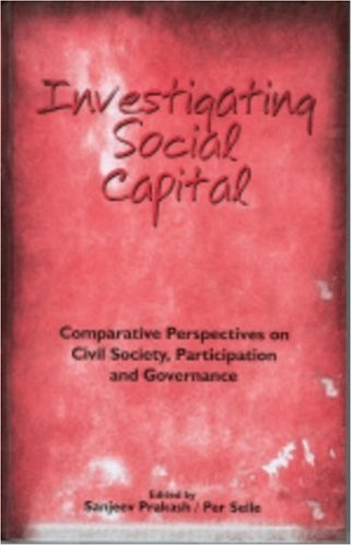 Investigating Social Capital: Comparative Perspectives on Civil Society, Participation and Governance