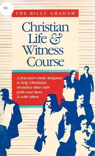 Billy Graham's - Christian Life & Witness Course