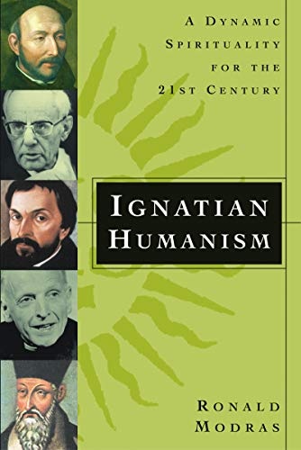 Ignatian Humanism: A Dynamic Spirituality for the Twenty-First Century