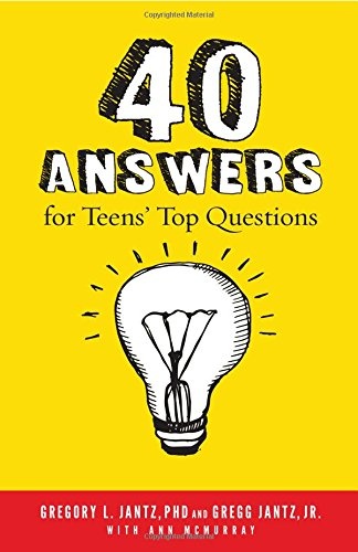40 Answers To Teens' Top Questions By Gregory L. Jantz