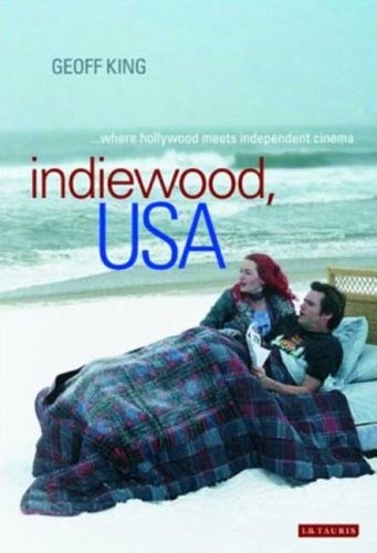 Indiewood, USA: Where Hollywood Meets Independent Cinema (International Library of Cultural Studies)