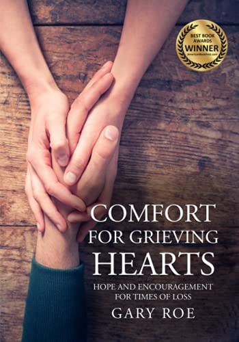 Comfort for Grieving Hearts: Hope and Encouragement for Times of Loss (Comfort for Grieving Hearts: The Series)