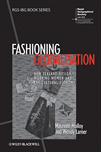 Fashioning Globalisation: New Zealand Design, Working Women and the Cultural Economy (RGS-IBG Book Series)