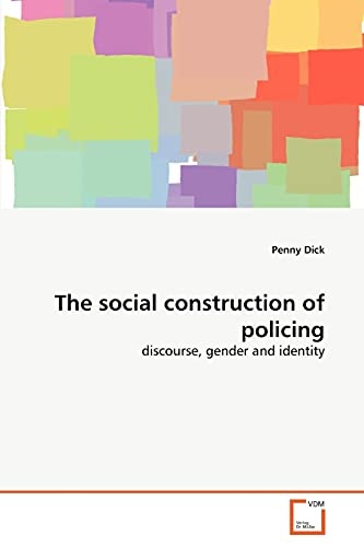 The social construction of policing: discourse, gender and identity