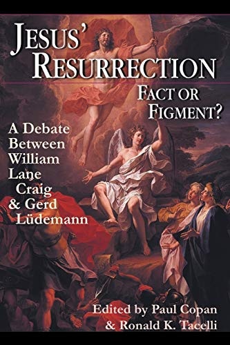 Jesus' Resurrection: Fact or Figment?: A Debate Between William Lane Craig & Gerd Ludemann