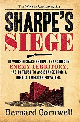 Sharpe's Siege: Richard Sharpe and the Winter Campaign, 1814. Bernard Cornwell