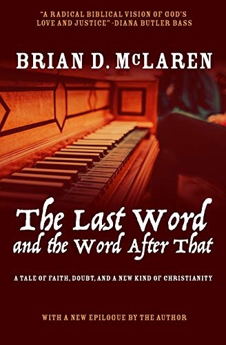 The Last Word and the Word after That: A Tale of Faith, Doubt, and a New Kind of Christianity (The New Kind of Christian Trilogy)