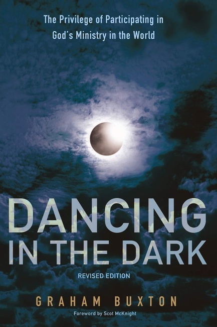 Dancing in the Dark, Revised Edition: The Privilege of Participating in God's Ministry in the World