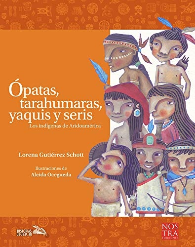 Ãpatas, tarahumaras, yaquis y seris (Historias de Verdad) (Spanish Edition)