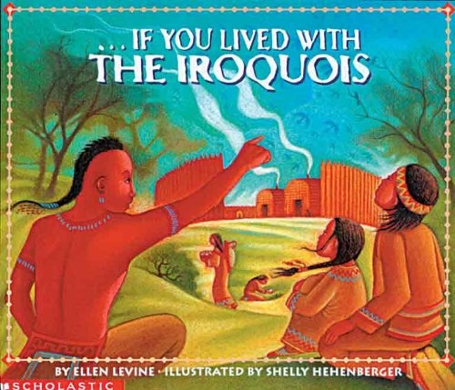 If You Lived With The Iroquois (Turtleback School & Library Binding Edition) (If You Lived...(Prebound))