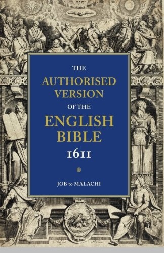Authorised Version of the English Bible, 1611: Volume 3, Job to Malachi