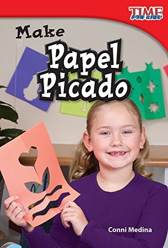Teacher Created Materials - TIME For Kids Informational Text: Make Papel Picado - Grade 1 - Guided Reading Level G