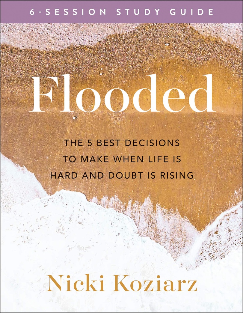 Flooded Study Guide: The 5 Best Decisions to Make When life Is Hard and Doubt Is Rising