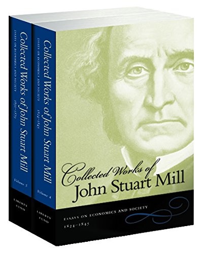 Essays on Economics and Society (Collected Works of John Stuart Mill)