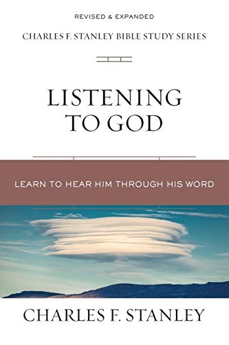 Listening to God: Learn to Hear Him Through His Word (Charles F. Stanley Bible Study Series)