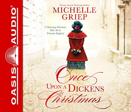 Once Upon a Dickens Christmas: 3 Charming Christmas Tales Set in Victorian England by Michelle Griep [Audio CD]