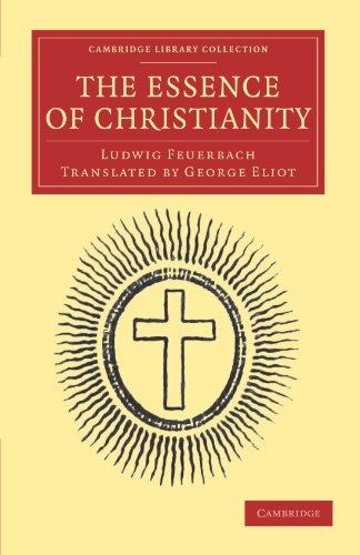 The Essence of Christianity (Cambridge Library Collection - Philosophy)
